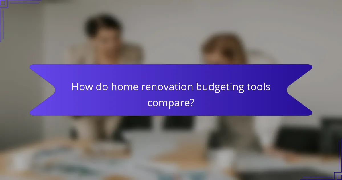 How do home renovation budgeting tools compare?