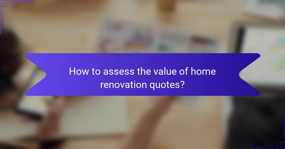 How to assess the value of home renovation quotes?