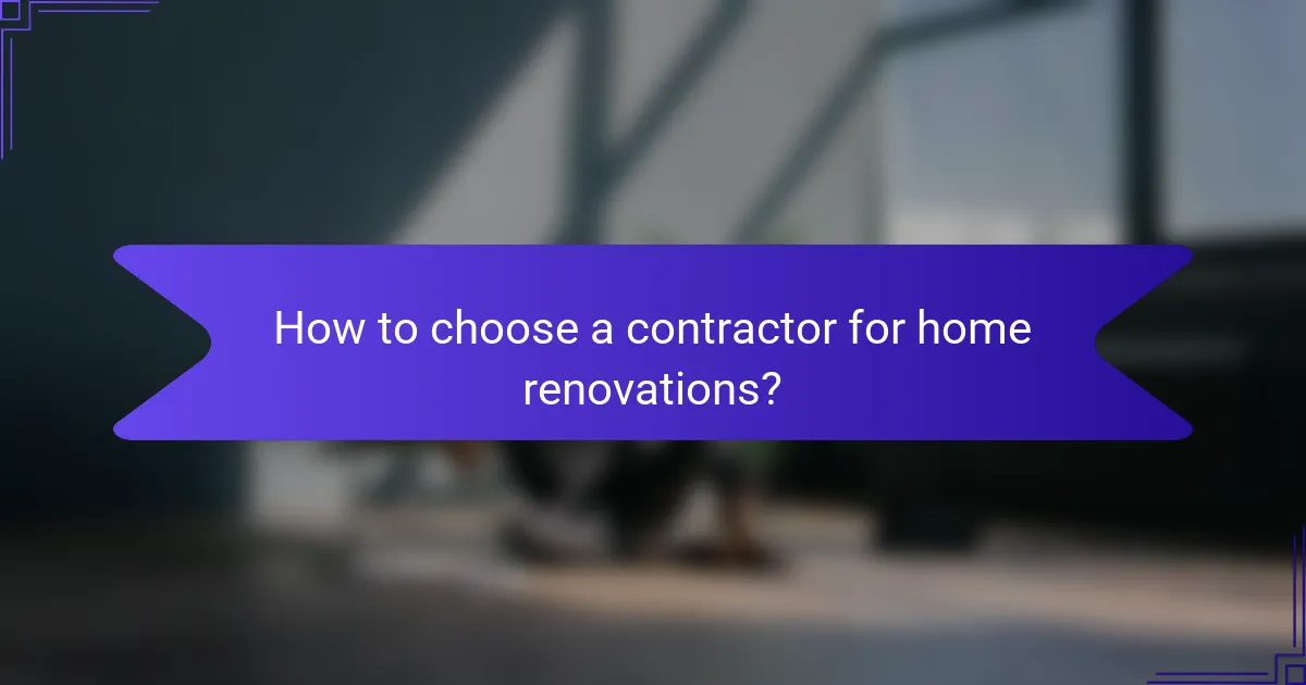 How to choose a contractor for home renovations?