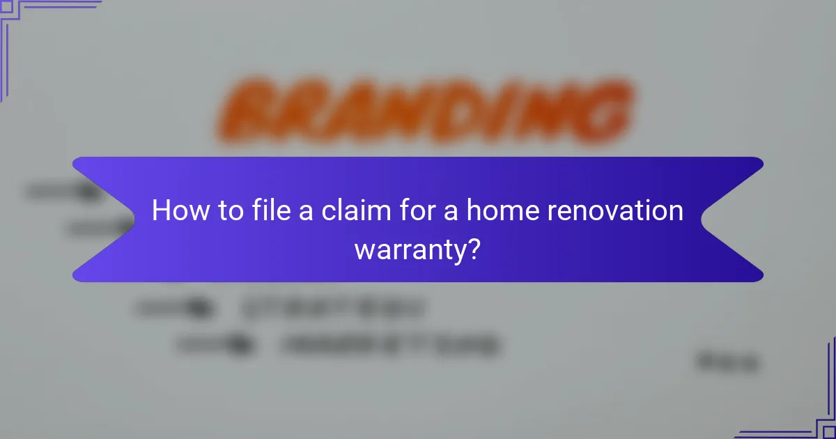 How to file a claim for a home renovation warranty?