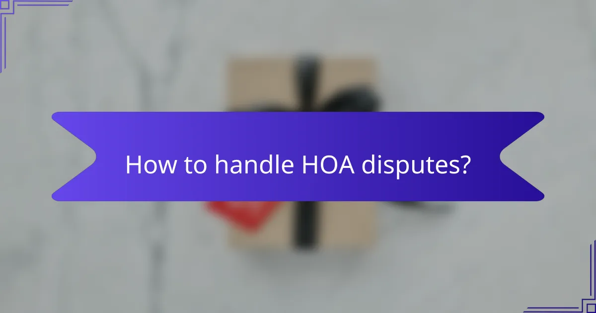 How to handle HOA disputes?