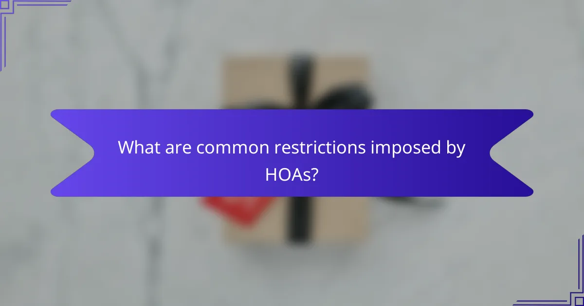 What are common restrictions imposed by HOAs?