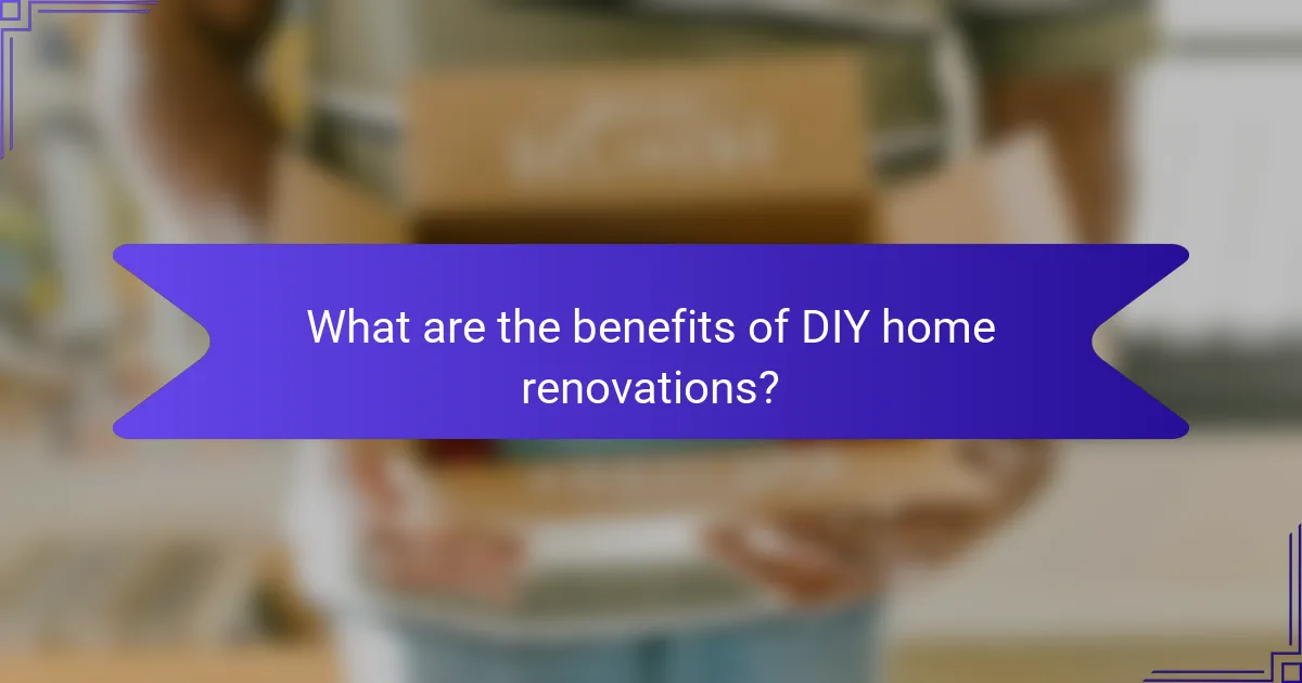 What are the benefits of DIY home renovations?
