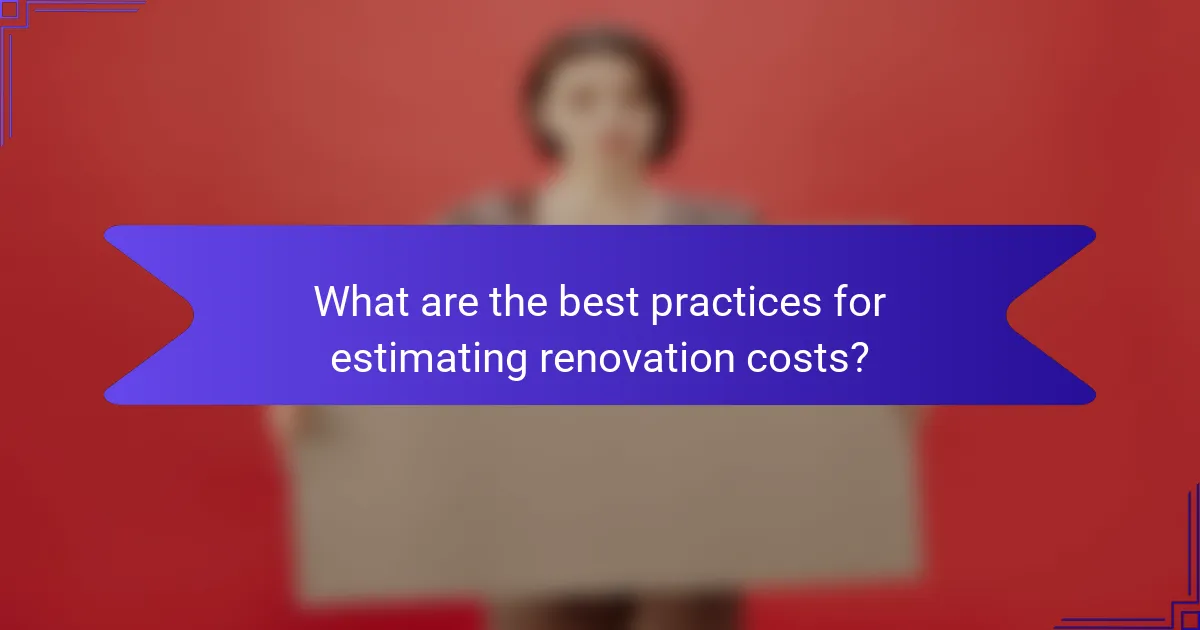 What are the best practices for estimating renovation costs?