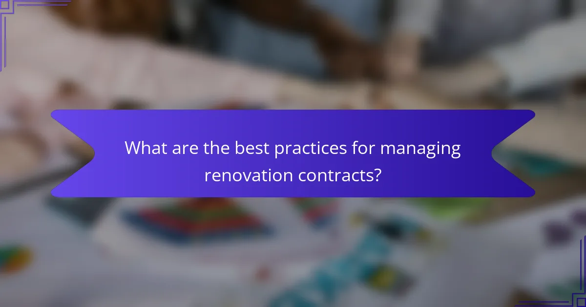 What are the best practices for managing renovation contracts?