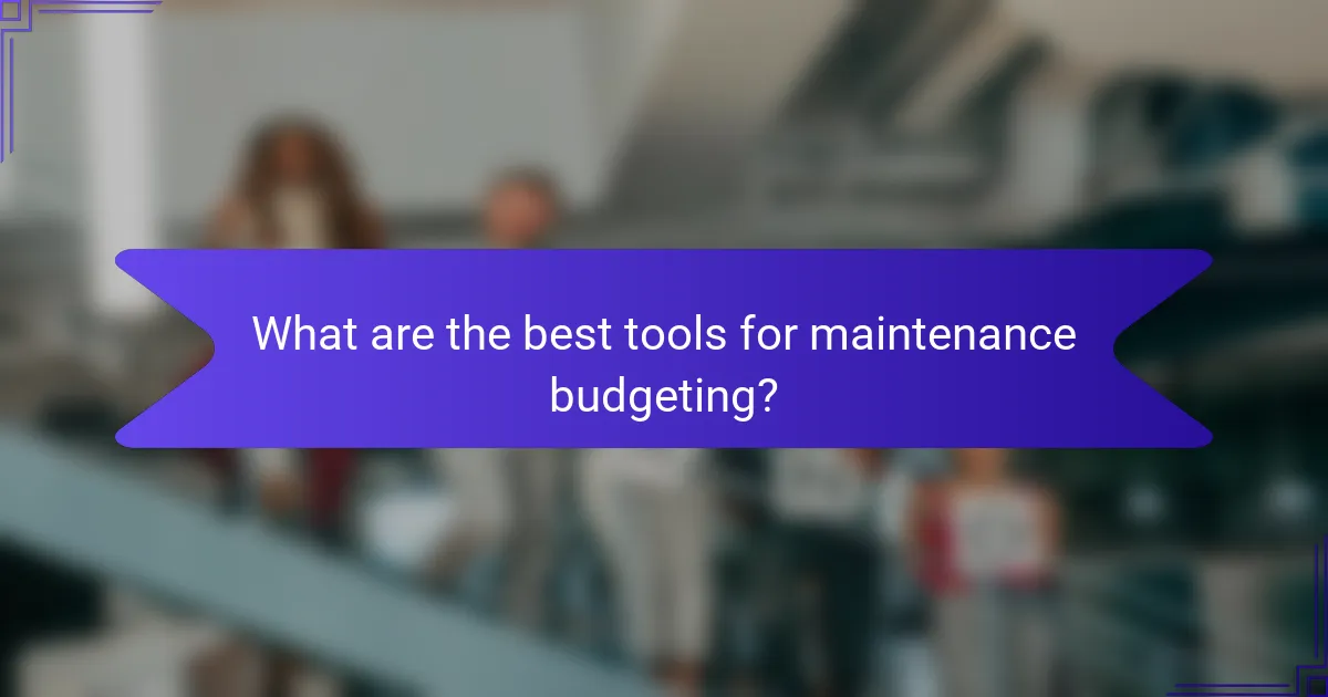 What are the best tools for maintenance budgeting?