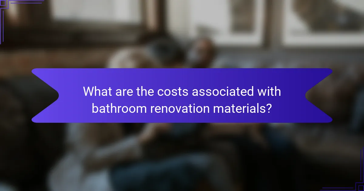 What are the costs associated with bathroom renovation materials?