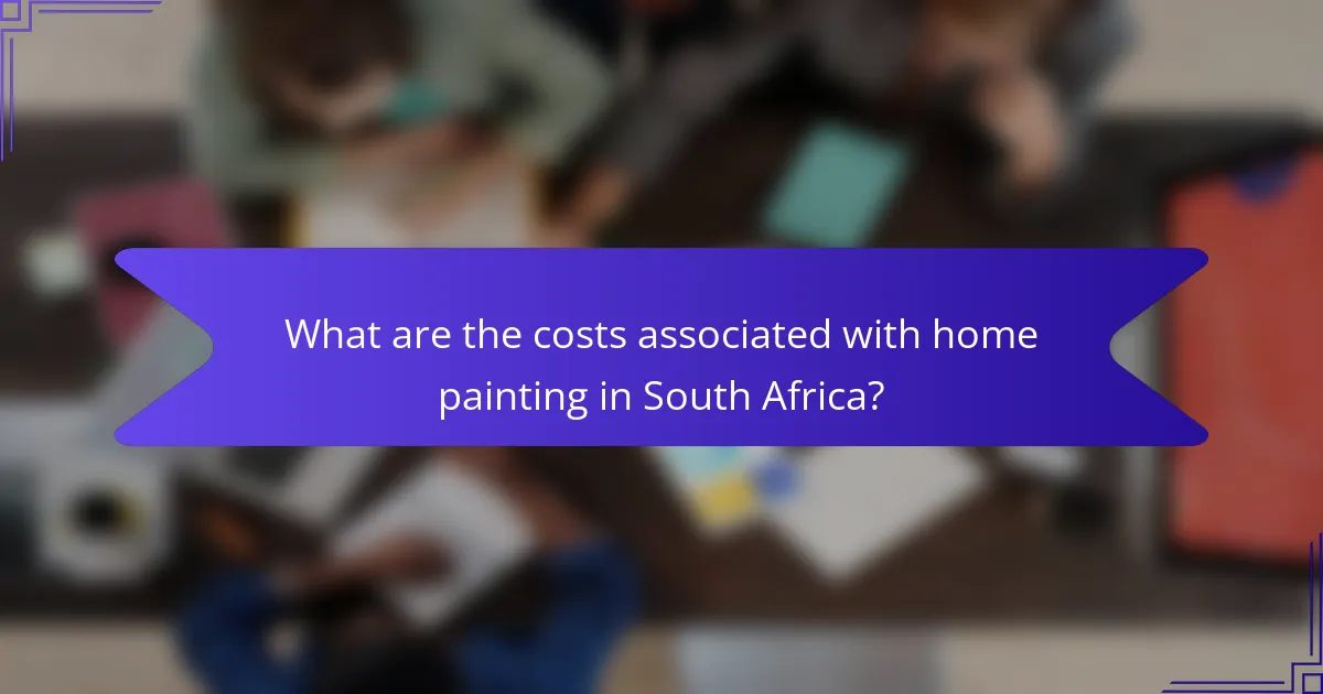 What are the costs associated with home painting in South Africa?
