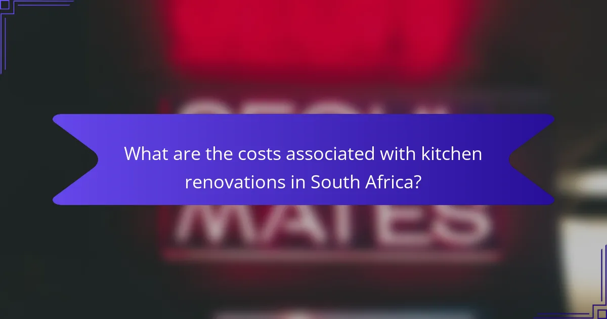 What are the costs associated with kitchen renovations in South Africa?