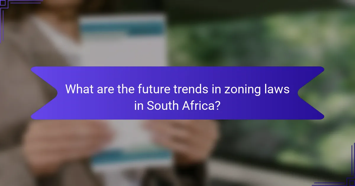 What are the future trends in zoning laws in South Africa?