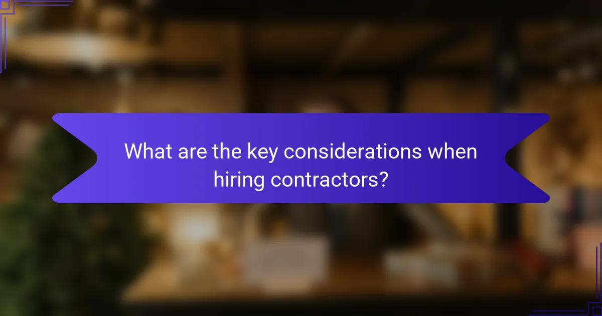 What are the key considerations when hiring contractors?