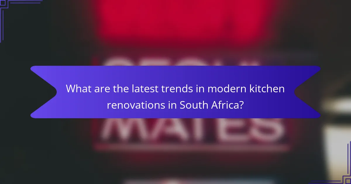What are the latest trends in modern kitchen renovations in South Africa?