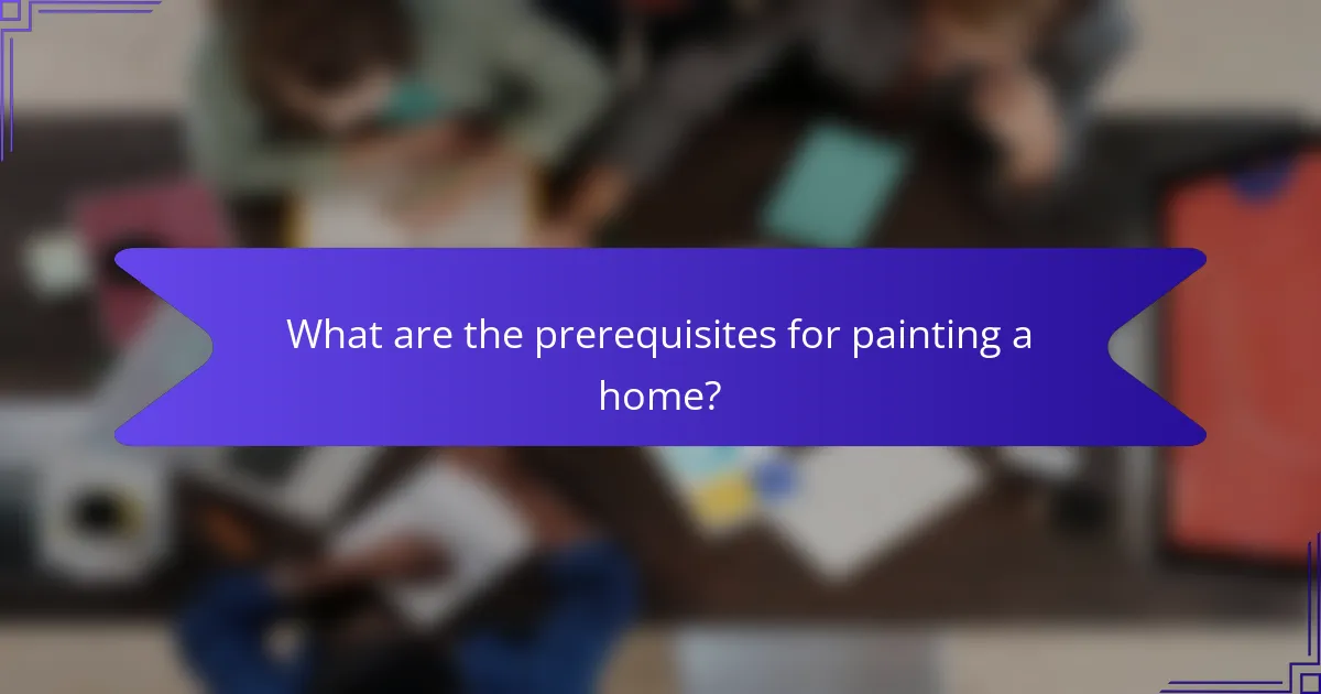 What are the prerequisites for painting a home?
