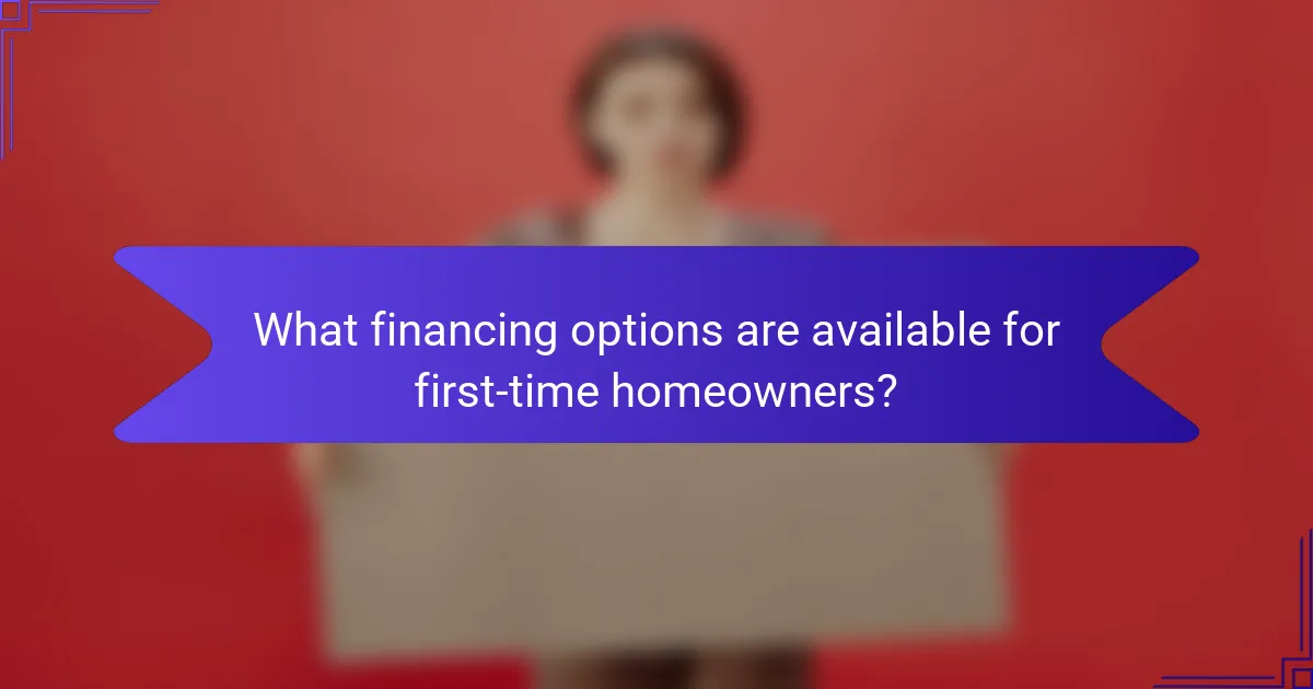 What financing options are available for first-time homeowners?