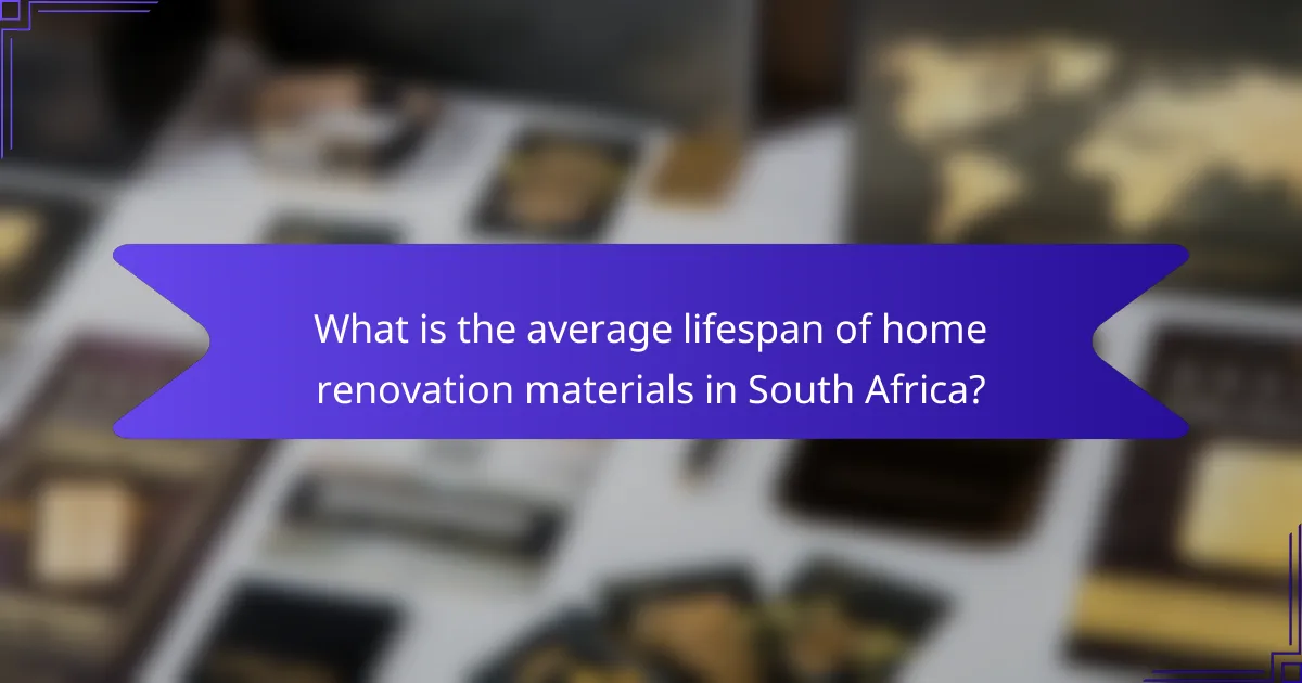 What is the average lifespan of home renovation materials in South Africa?