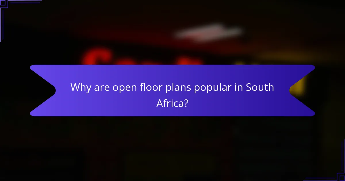 Why are open floor plans popular in South Africa?